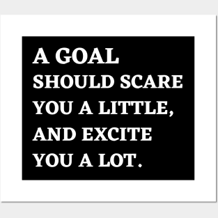 Motivational Message- A Goal Should Scare You A Little, And Excite You A Lot. Posters and Art